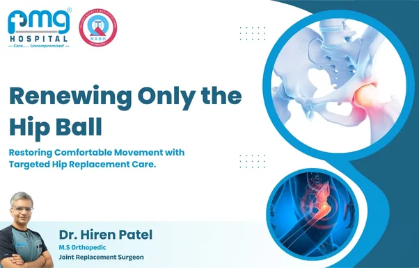 Renewing Only the Hip Ball - joint replacement by Dr. Hiren Patel at PMG Hospital, Ahmedabad