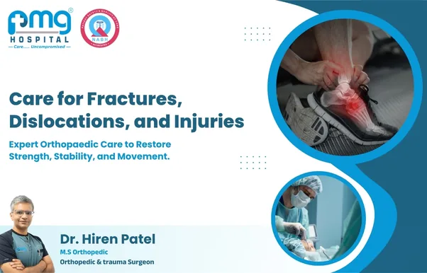 Care for Fractures, Dislocations, and Injuries - trauma and fracture care by Dr. Hiren Patel at PMG Hospital, Ahmedabad